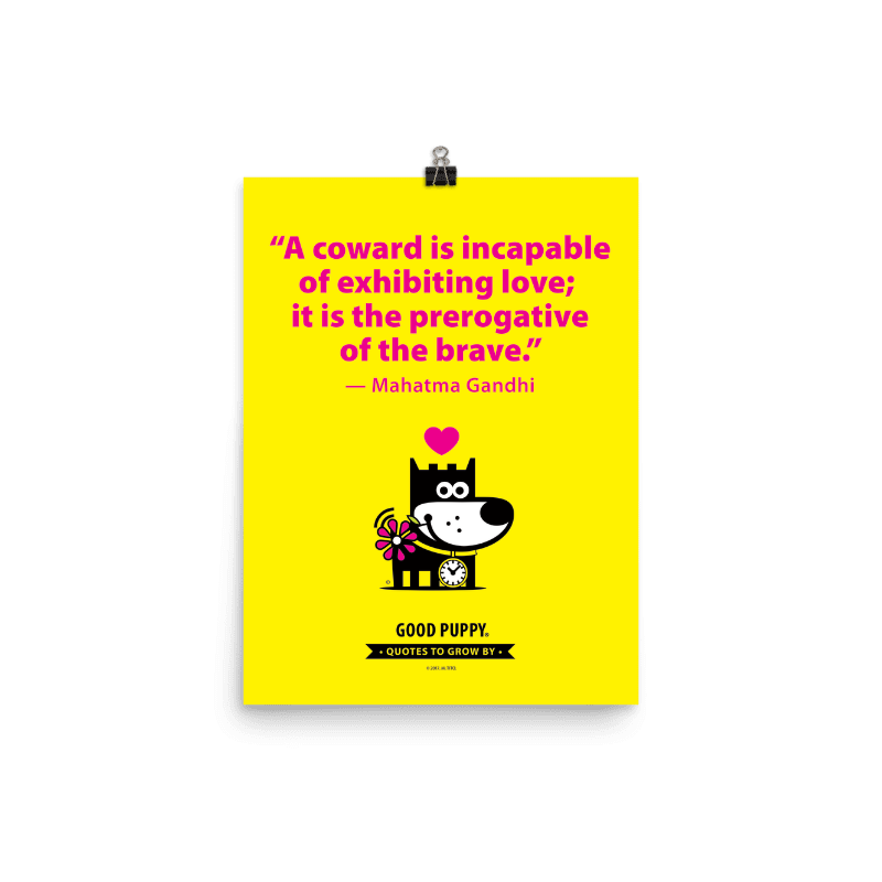 Quotes To Grow By . Poster . A coward is incapable of…