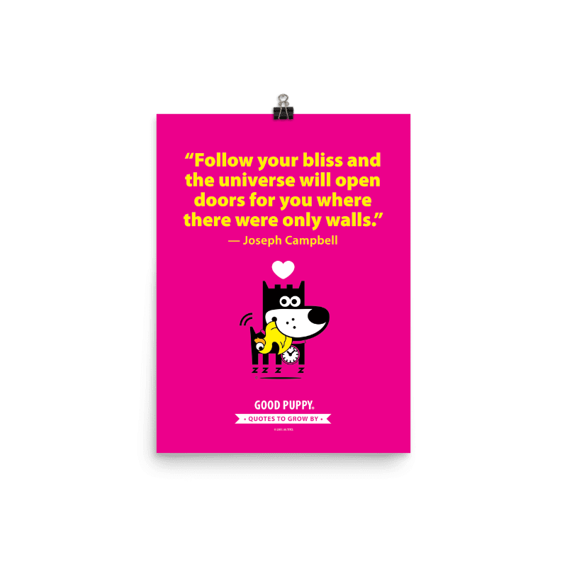 Quotes To Grow By . Poster . Follow your bliss and the universe…