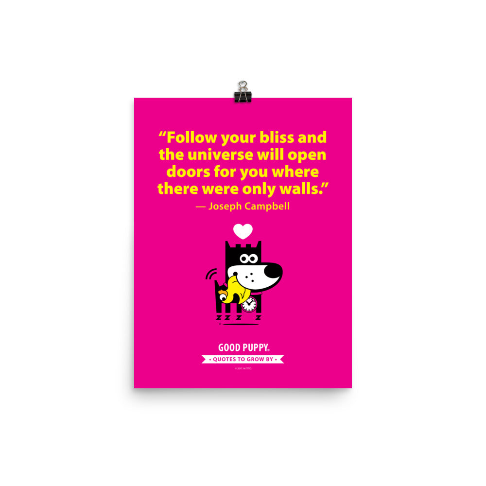 The image has a pink background with a quote from Joseph Campbell: "Follow your bliss and the universe will open doors for you where there were only walls." Below the text, there is an illustration of a black and white dog with a clock collar hugging a smaller yellow dog, with a heart above them. At the bottom, it reads "GOOD PUPPY. Quotes to Grow By."