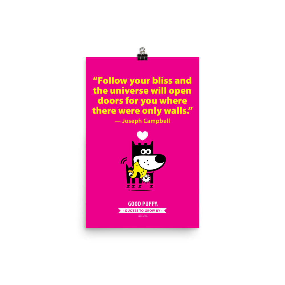 The image has a pink background with a quote from Joseph Campbell: "Follow your bliss and the universe will open doors for you where there were only walls." Below the text, there is an illustration of a black and white dog with a clock collar hugging a smaller yellow dog, with a heart above them. At the bottom, it reads "GOOD PUPPY. Quotes to Grow By."