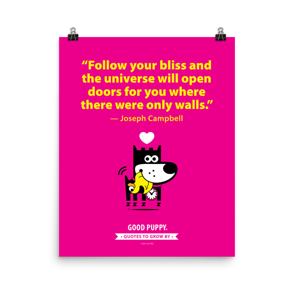 The image has a pink background with a quote from Joseph Campbell: "Follow your bliss and the universe will open doors for you where there were only walls." Below the text, there is an illustration of a black and white dog with a clock collar hugging a smaller yellow dog, with a heart above them. At the bottom, it reads "GOOD PUPPY. Quotes to Grow By."