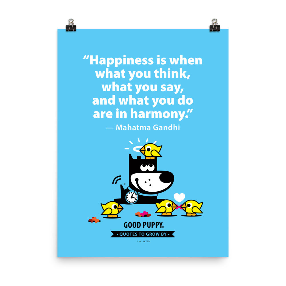 The image features a light blue background with a quote from Mahatma Gandhi: "Happiness is when what you think, what you say, and what you do are in harmony." Below the quote is an illustration of a black and white dog with a halo and a clock collar, surrounded by four yellow birds. At the bottom, it says "GOOD PUPPY. Quotes to Grow By."