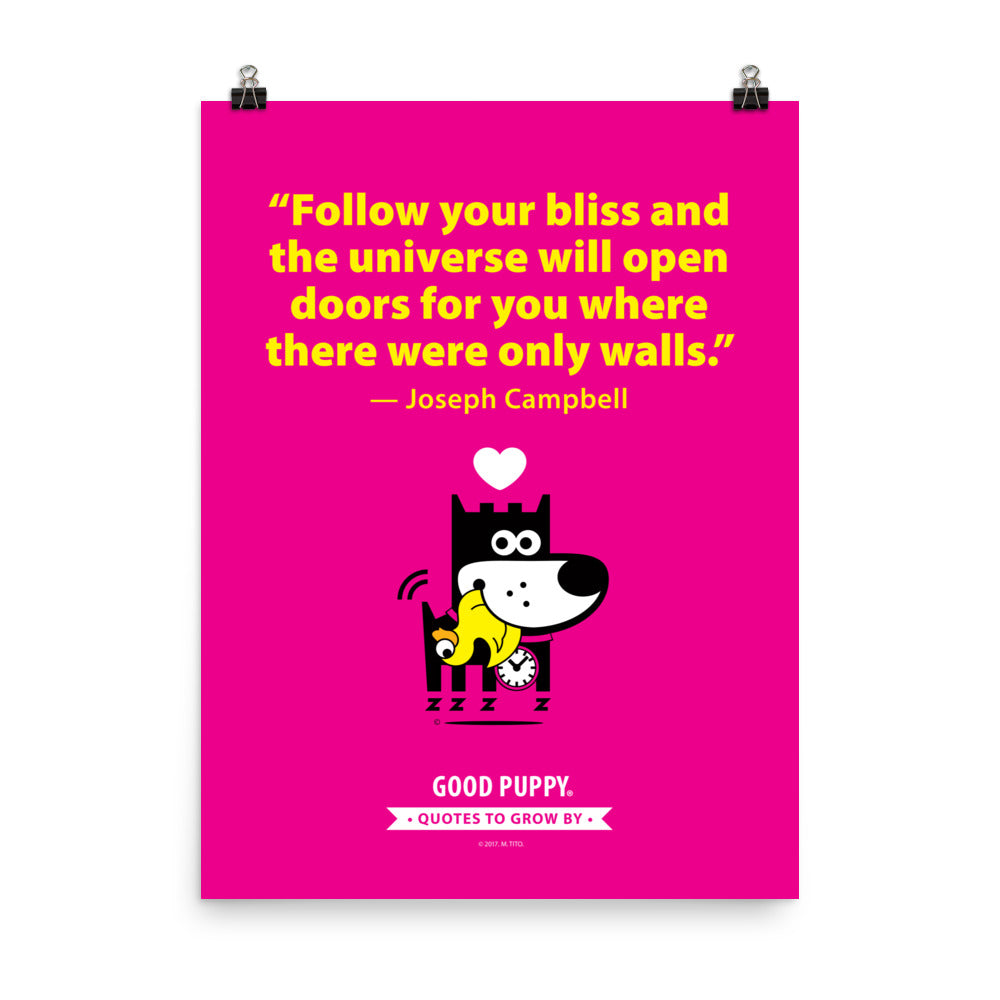 The image has a pink background with a quote from Joseph Campbell: "Follow your bliss and the universe will open doors for you where there were only walls." Below the text, there is an illustration of a black and white dog with a clock collar hugging a smaller yellow dog, with a heart above them. At the bottom, it reads "GOOD PUPPY. Quotes to Grow By."