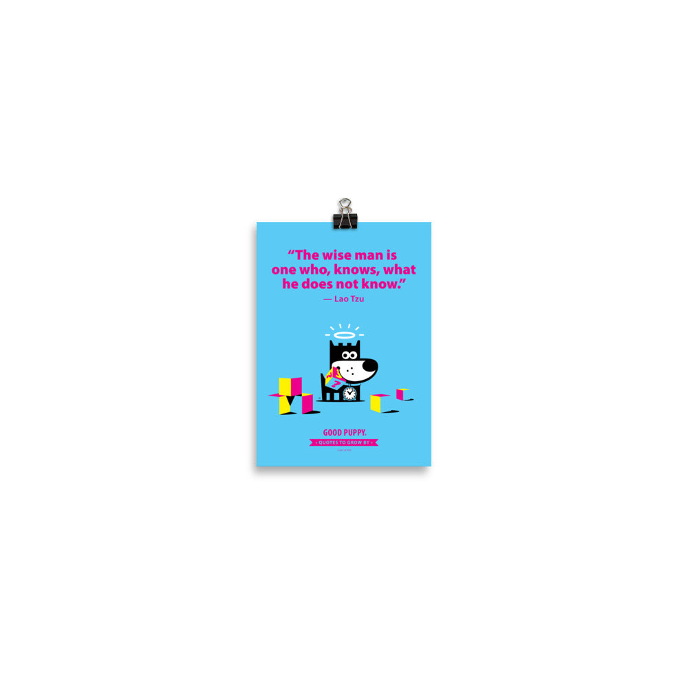The image has a light blue background with white text that reads, "The wise man is one who knows what he does not know." - Lao Tzu. Below the quote, there is an illustration of a black dog with a clock around its neck and a halo, holding a cube with a question mark on it. The bottom of the image says "GOOD PUPPY" with a banner stating "Quotes to Grow By."