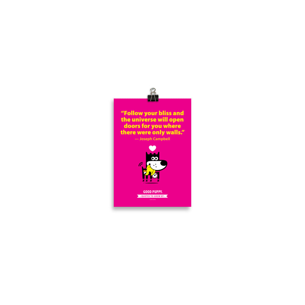 The image has a pink background with a quote from Joseph Campbell: "Follow your bliss and the universe will open doors for you where there were only walls." Below the text, there is an illustration of a black and white dog with a clock collar hugging a smaller yellow dog, with a heart above them. At the bottom, it reads "GOOD PUPPY. Quotes to Grow By."