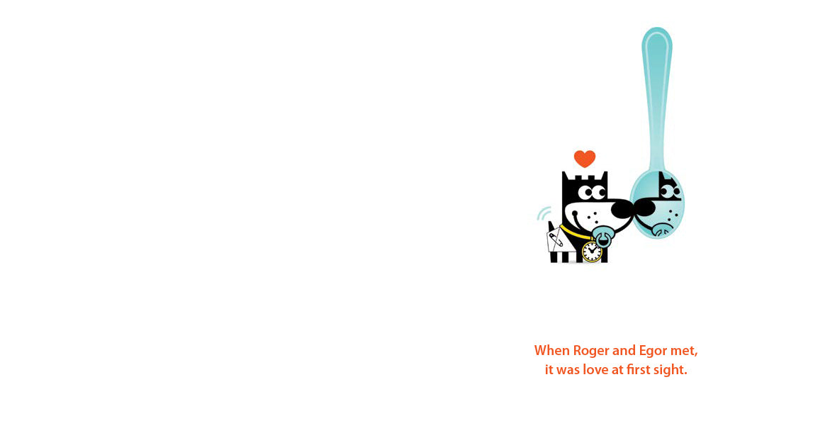The image features a cartoon black dog named Roger, with a halo and a clock collar, looking at his reflection in a spoon named Egor. A red heart floats above them, indicating love. Below the illustration, the text reads, "When Roger and Egor met, it was love at first sight." The background is white.