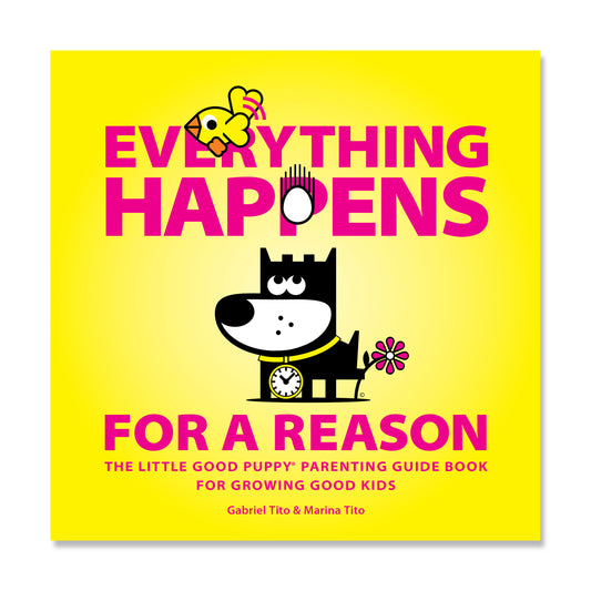 The image is the cover of a book titled "Everything Happens for a Reason." The cover is bright yellow with a cartoon dog wearing a clock collar and holding a flower, accompanied by a small bird. The subtitle reads, "The Little Good Puppy Parenting Guide Book for Growing Good Kids," authored by Gabriel Tito and Marina Tito. The design is playful and geared towards parents.