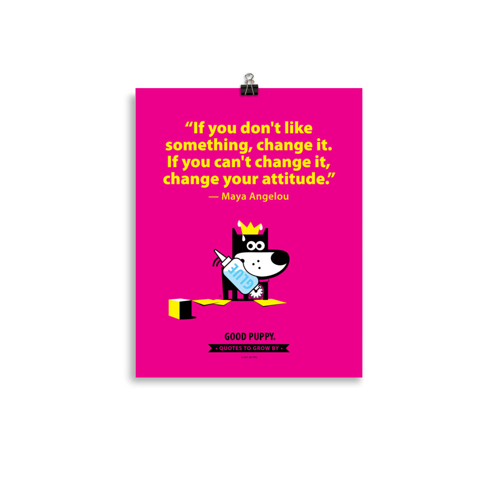 The image features a bright pink background with a quote from Maya Angelou: "If you don't like something, change it. If you can't change it, change your attitude." Below the quote is an illustration of a black and white dog holding a bottle labeled "GLUE." At the bottom, it says "GOOD PUPPY. Quotes to Grow By."