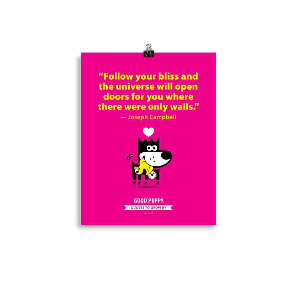 The image has a pink background with a quote from Joseph Campbell: "Follow your bliss and the universe will open doors for you where there were only walls." Below the text, there is an illustration of a black and white dog with a clock collar hugging a smaller yellow dog, with a heart above them. At the bottom, it reads "GOOD PUPPY. Quotes to Grow By."