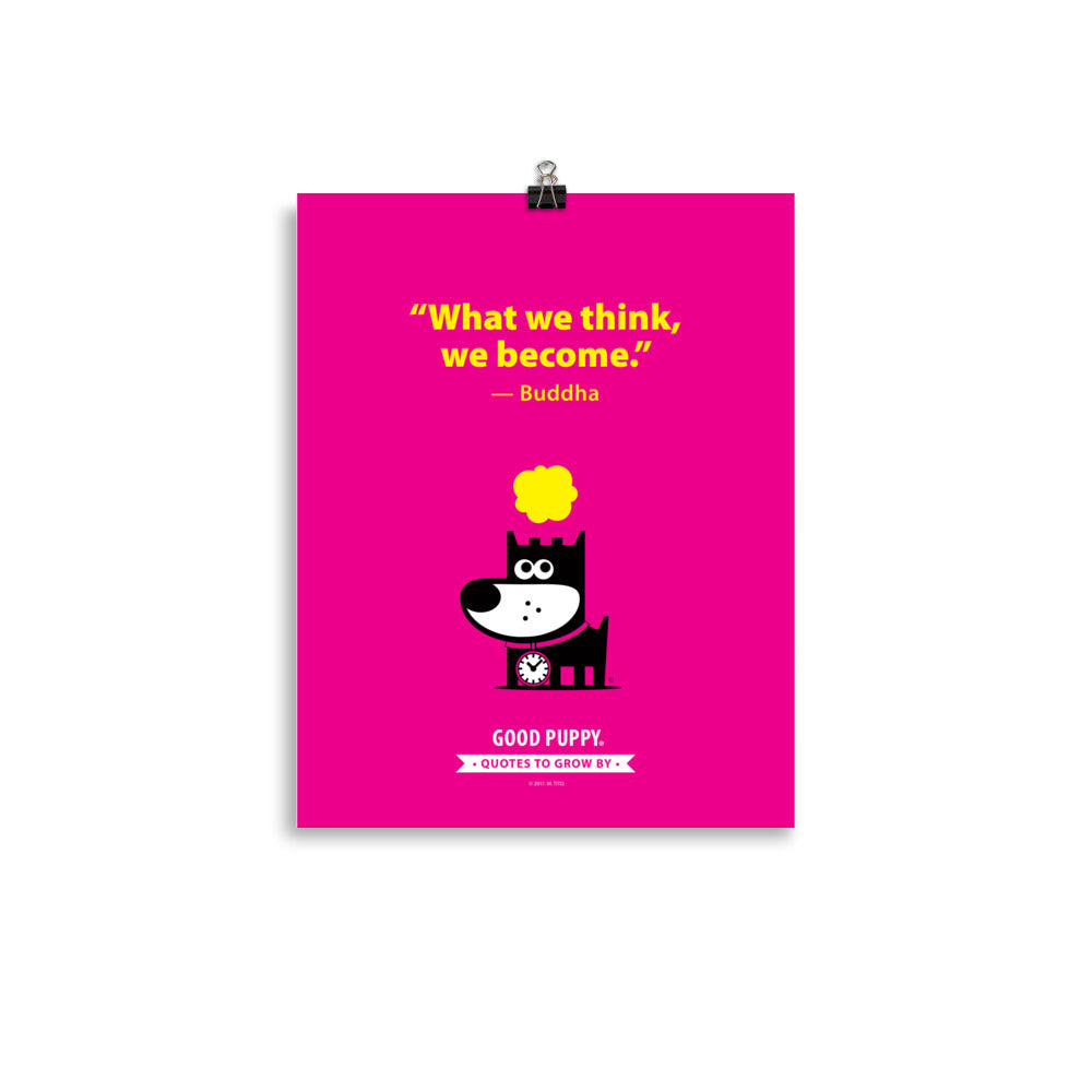 The image has a pink background with yellow text that reads, "What we think, we become." — Buddha. Below the quote, there is an illustration of a black dog with a clock around its neck, and a yellow thought bubble above its head. At the bottom, it says "GOOD PUPPY. Quotes to Grow By."