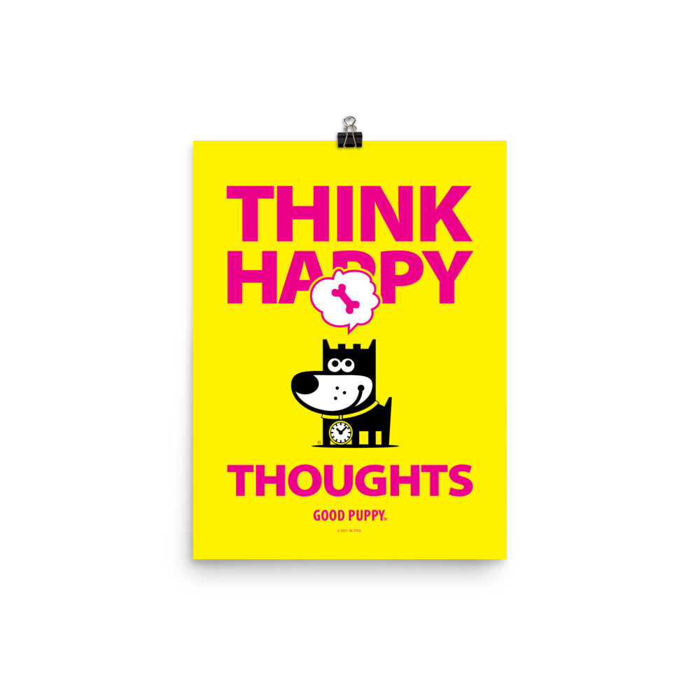 The image has a yellow background with bold pink text that reads "THINK HAPPY THOUGHTS." Below the text, there is an illustration of a black dog with a clock around its neck, smiling, and a thought bubble above its head containing a pink bone. At the bottom, it says "GOOD PUPPY."