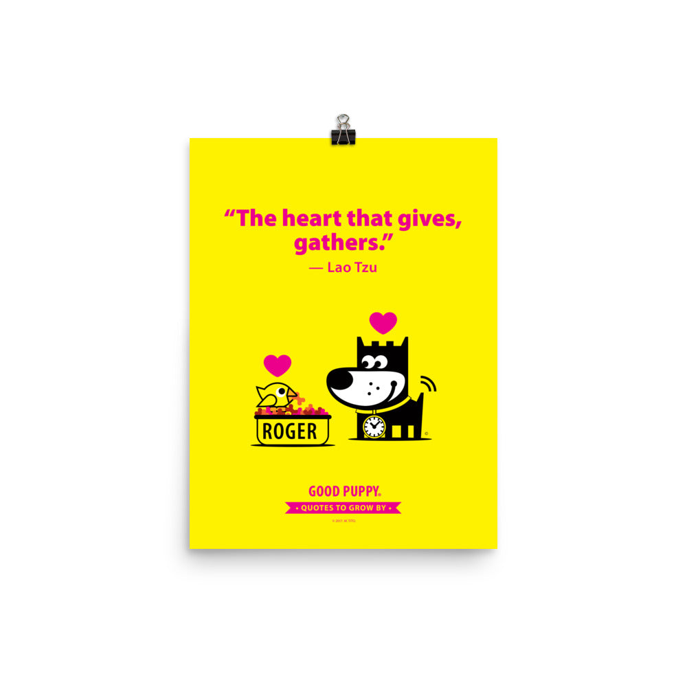 The image has a yellow background with pink text that reads, "The heart that gives, gathers." - Lao Tzu. Below the quote is an illustration of a black dog with a clock around its neck, facing a bowl labeled "ROGER" filled with food and a bird. Both the dog and the bird have pink hearts above them. At the bottom, it says "GOOD PUPPY" with a banner stating "Quotes to Grow By."