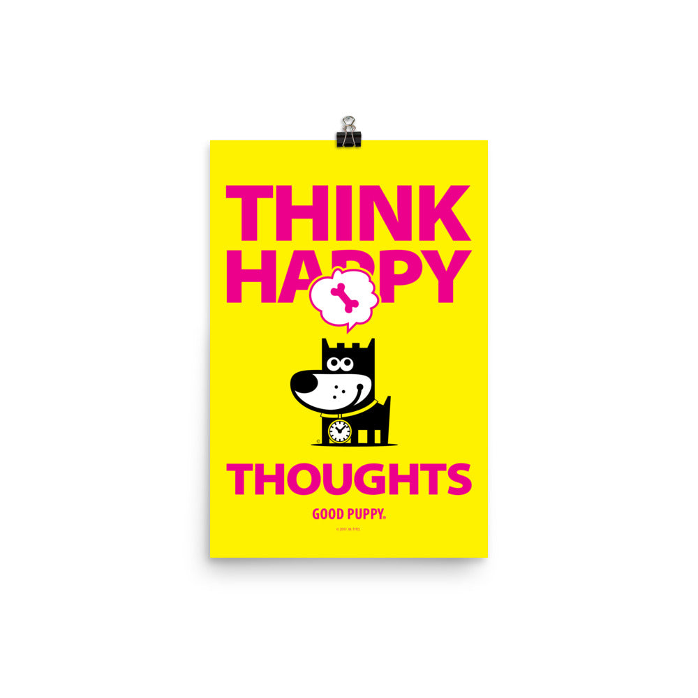 The image has a yellow background with bold pink text that reads "THINK HAPPY THOUGHTS." Below the text, there is an illustration of a black dog with a clock around its neck, smiling, and a thought bubble above its head containing a pink bone. At the bottom, it says "GOOD PUPPY."