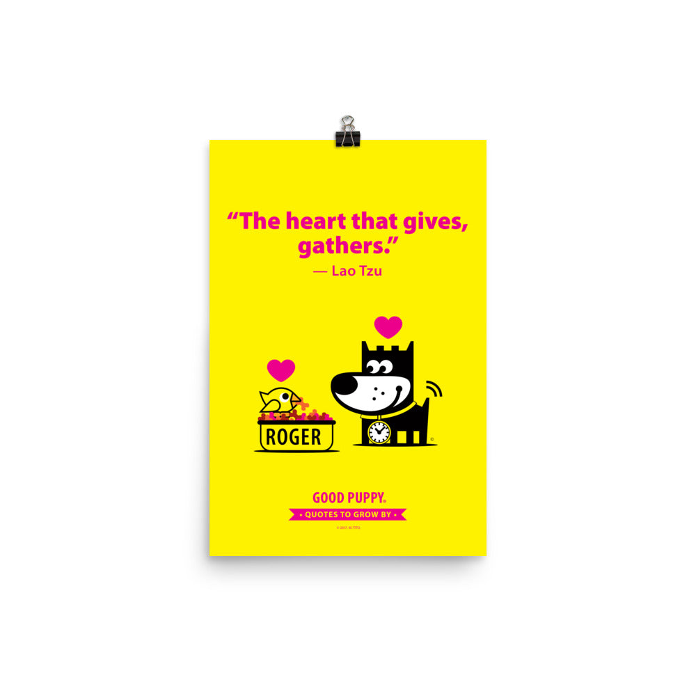 The image has a yellow background with pink text that reads, "The heart that gives, gathers." - Lao Tzu. Below the quote is an illustration of a black dog with a clock around its neck, facing a bowl labeled "ROGER" filled with food and a bird. Both the dog and the bird have pink hearts above them. At the bottom, it says "GOOD PUPPY" with a banner stating "Quotes to Grow By."