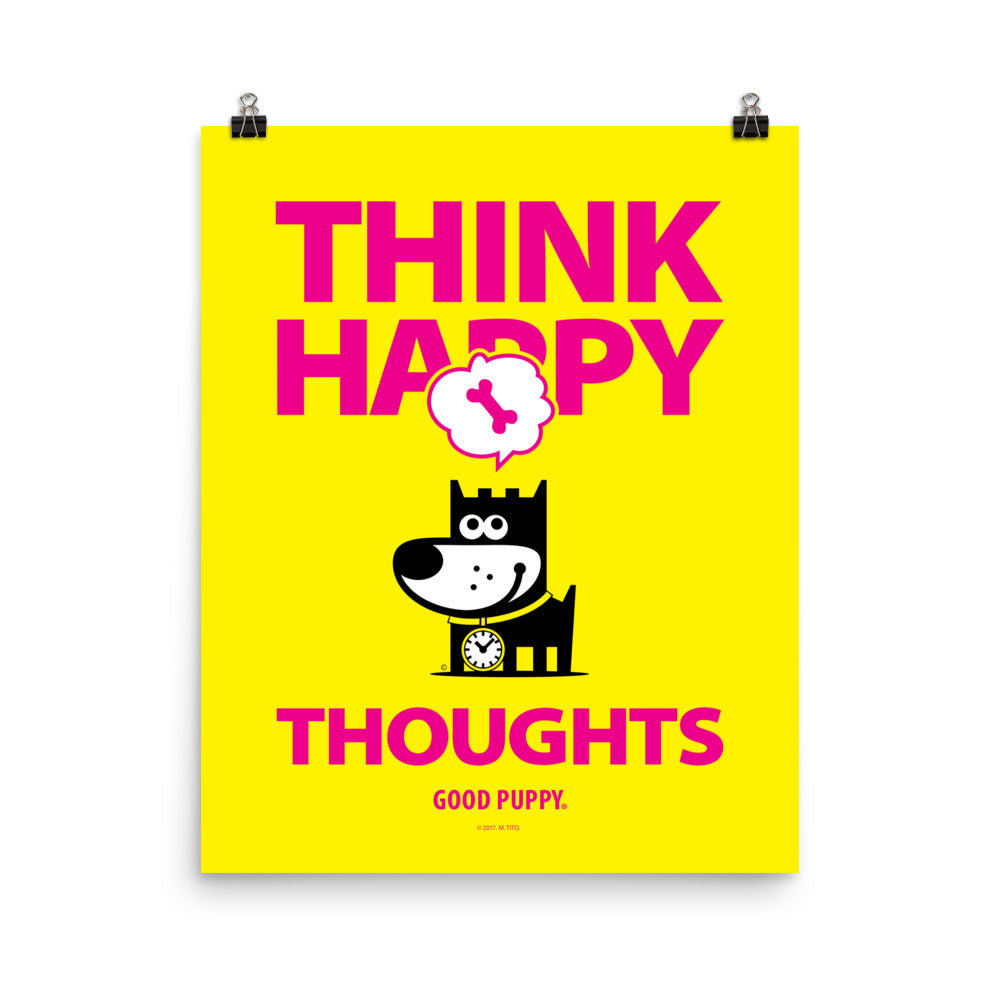 The image has a yellow background with bold pink text that reads "THINK HAPPY THOUGHTS." Below the text, there is an illustration of a black dog with a clock around its neck, smiling, and a thought bubble above its head containing a pink bone. At the bottom, it says "GOOD PUPPY."