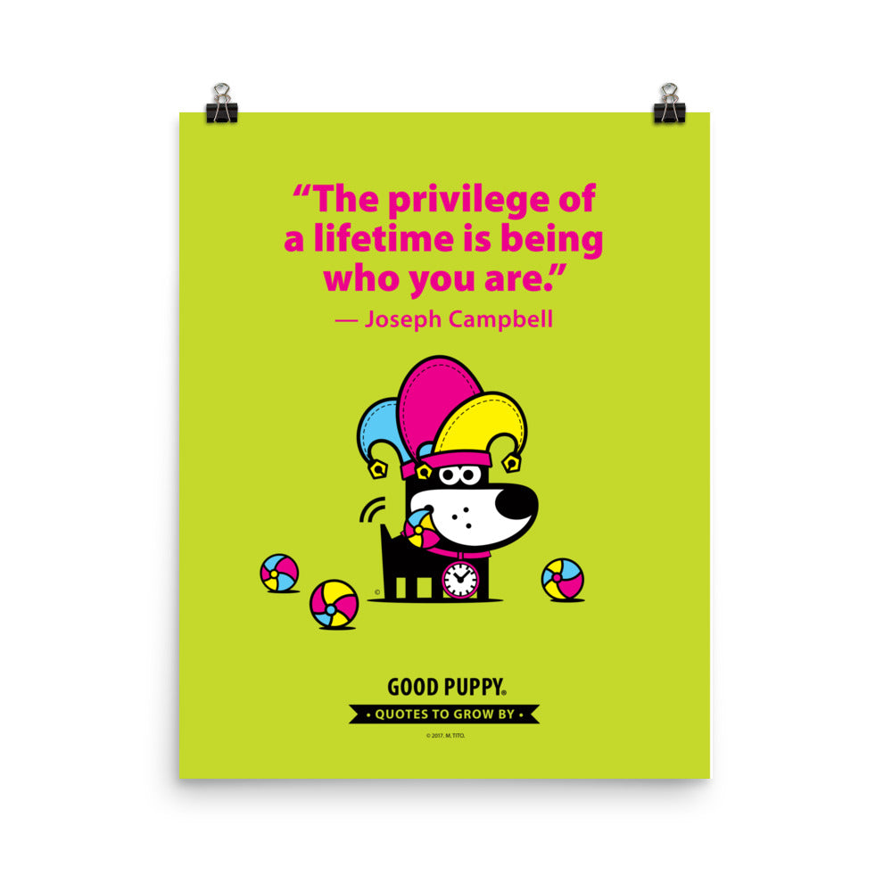 The image features a light green background with pink text that reads, "The privilege of a lifetime is being who you are." - Joseph Campbell. Below the quote, there is an illustration of a black dog with a clock around its neck, wearing a colorful jester hat, and surrounded by colorful balls. At the bottom, it says "GOOD PUPPY" with a banner stating "Quotes to Grow By."