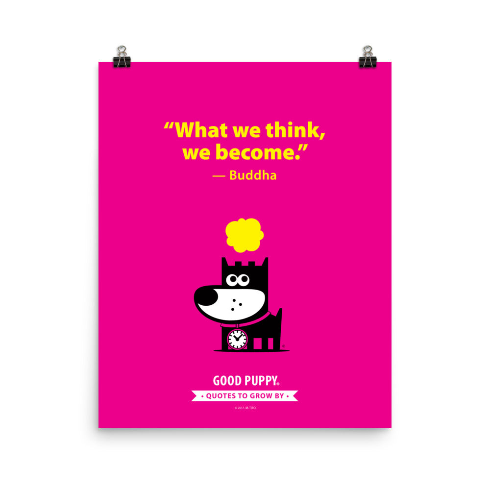 The image has a pink background with yellow text that reads, "What we think, we become." — Buddha. Below the quote, there is an illustration of a black dog with a clock around its neck, and a yellow thought bubble above its head. At the bottom, it says "GOOD PUPPY. Quotes to Grow By."