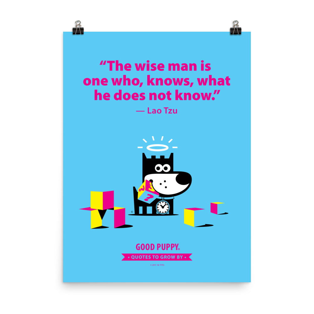 The image has a light blue background with white text that reads, "The wise man is one who knows what he does not know." - Lao Tzu. Below the quote, there is an illustration of a black dog with a clock around its neck and a halo, holding a cube with a question mark on it. The bottom of the image says "GOOD PUPPY" with a banner stating "Quotes to Grow By."