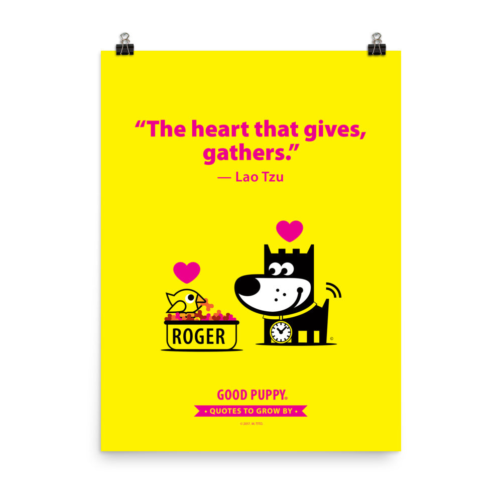 The image has a yellow background with pink text that reads, "The heart that gives, gathers." - Lao Tzu. Below the quote is an illustration of a black dog with a clock around its neck, facing a bowl labeled "ROGER" filled with food and a bird. Both the dog and the bird have pink hearts above them. At the bottom, it says "GOOD PUPPY" with a banner stating "Quotes to Grow By."