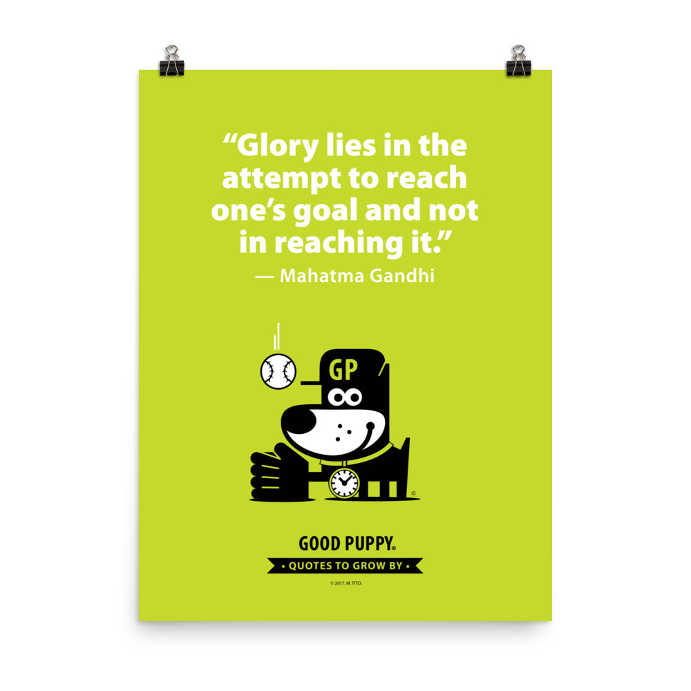 The image has a light green background with a quote from Mahatma Gandhi: "Glory lies in the attempt to reach one's goal and not in reaching it." Below the text, there is an illustration of a black and white dog wearing a cap with the letters "GP" and a clock collar, holding a baseball glove. At the bottom, it reads "GOOD PUPPY. Quotes to Grow By."