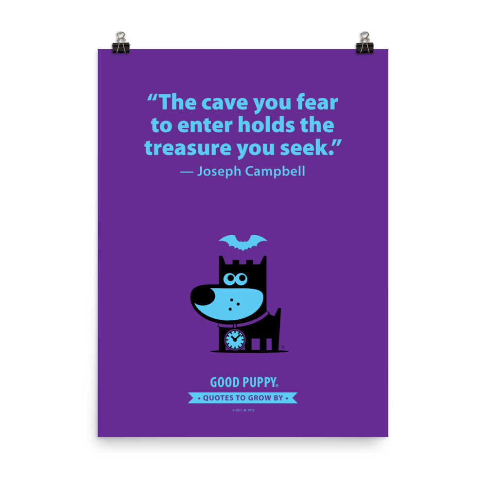 The image features a purple background with light blue text that reads, "The cave you fear to enter holds the treasure you seek." - Joseph Campbell. Below the quote is an illustration of a black and blue dog with a clock around its neck, and a bat flying above its head. At the bottom, it says "GOOD PUPPY" with a banner stating "Quotes to Grow By."