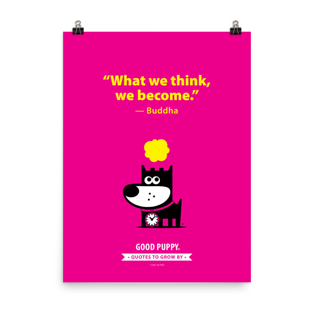 The image has a pink background with yellow text that reads, "What we think, we become." — Buddha. Below the quote, there is an illustration of a black dog with a clock around its neck, and a yellow thought bubble above its head. At the bottom, it says "GOOD PUPPY. Quotes to Grow By."