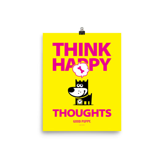 The image has a yellow background with bold pink text that reads "THINK HAPPY THOUGHTS." Below the text, there is an illustration of a black dog with a clock around its neck, smiling, and a thought bubble above its head containing a pink bone. At the bottom, it says "GOOD PUPPY."