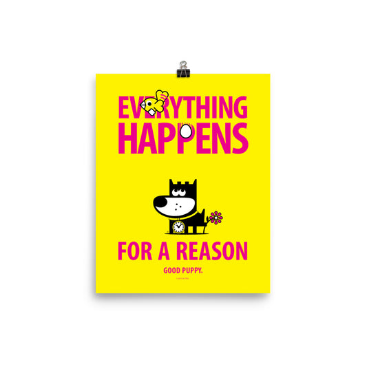 The image has a yellow background with the text "EVERYTHING HAPPENS FOR A REASON" in large pink letters. The word "HAPPENS" features an egg as the "O". Above the text is a small bird. Below the text is an illustration of a black and white dog with a flower on its tail and a clock on its collar. The bottom reads "GOOD PUPPY."