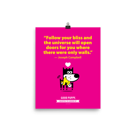 The image has a pink background with a quote from Joseph Campbell: "Follow your bliss and the universe will open doors for you where there were only walls." Below the text, there is an illustration of a black and white dog with a clock collar hugging a smaller yellow dog, with a heart above them. At the bottom, it reads "GOOD PUPPY. Quotes to Grow By."