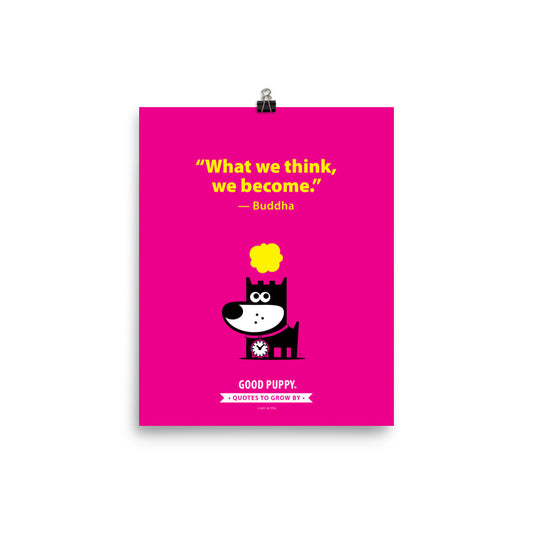 The image has a pink background with yellow text that reads, "What we think, we become." — Buddha. Below the quote, there is an illustration of a black dog with a clock around its neck, and a yellow thought bubble above its head. At the bottom, it says "GOOD PUPPY. Quotes to Grow By."