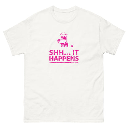 Shh...It Happens . Pink . Unisex Classic Tee