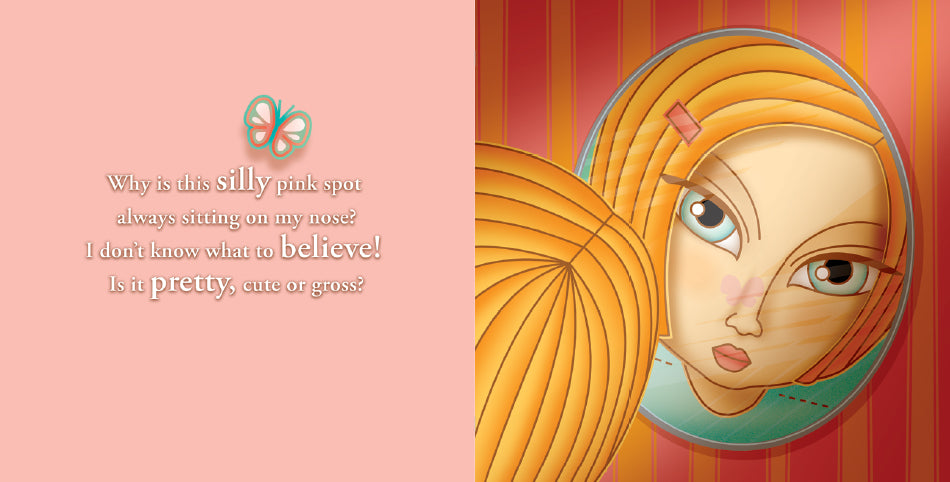 The image shows a two-page spread from a book. The left page has a pink background with a butterfly above the text: "Why is this silly pink spot always sitting on my nose? I don't know what to believe! Is it pretty, cute, or gross?" The right page shows a girl with blonde hair looking at her reflection in a mirror, highlighting a pink spot on her nose.