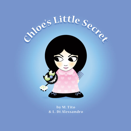 The image is a book cover titled "Chloe's Little Secret." It features a cartoon girl named Chloe, with black hair and a pink dress, holding a comb. She is looking at a small, friendly-looking monster with big eyes. The background is a gradient of light blue, and the authors are M. Tito and L. Di Alessandro.