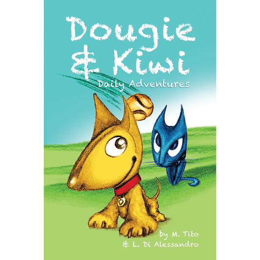 The image is a colorful book cover titled "Dougie & Kiwi: Daily Adventures" by M. Tito and L. Di Alessandro. It features two cartoon characters: Dougie, a cheerful brown dog with a red collar, and Kiwi, a blue cat with pointy ears, standing on green grass with a blue sky background. The title is written in playful white text at the top.