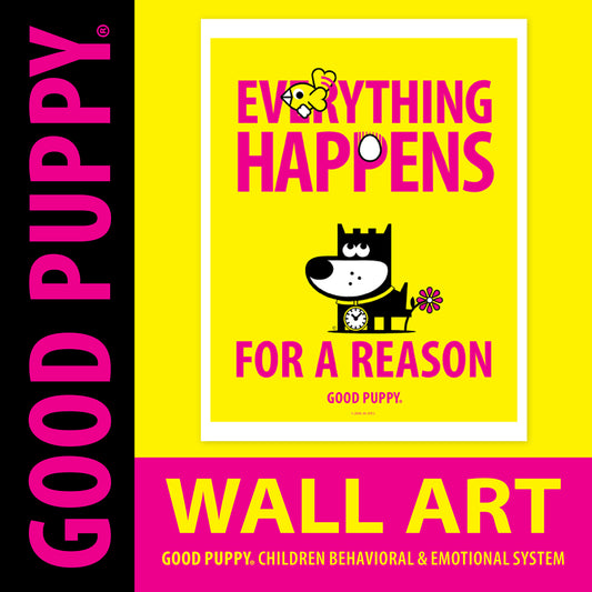 The image shows a "Good Puppy" wall art poster with a bright yellow background. The poster features a motivational message in bold pink letters: "Everything Happens for a Reason." Below the text is an illustration of a cute cartoon puppy with a clock around its neck, standing next to a flower. The design is cheerful and intended for children’s behavioral and emotional support.